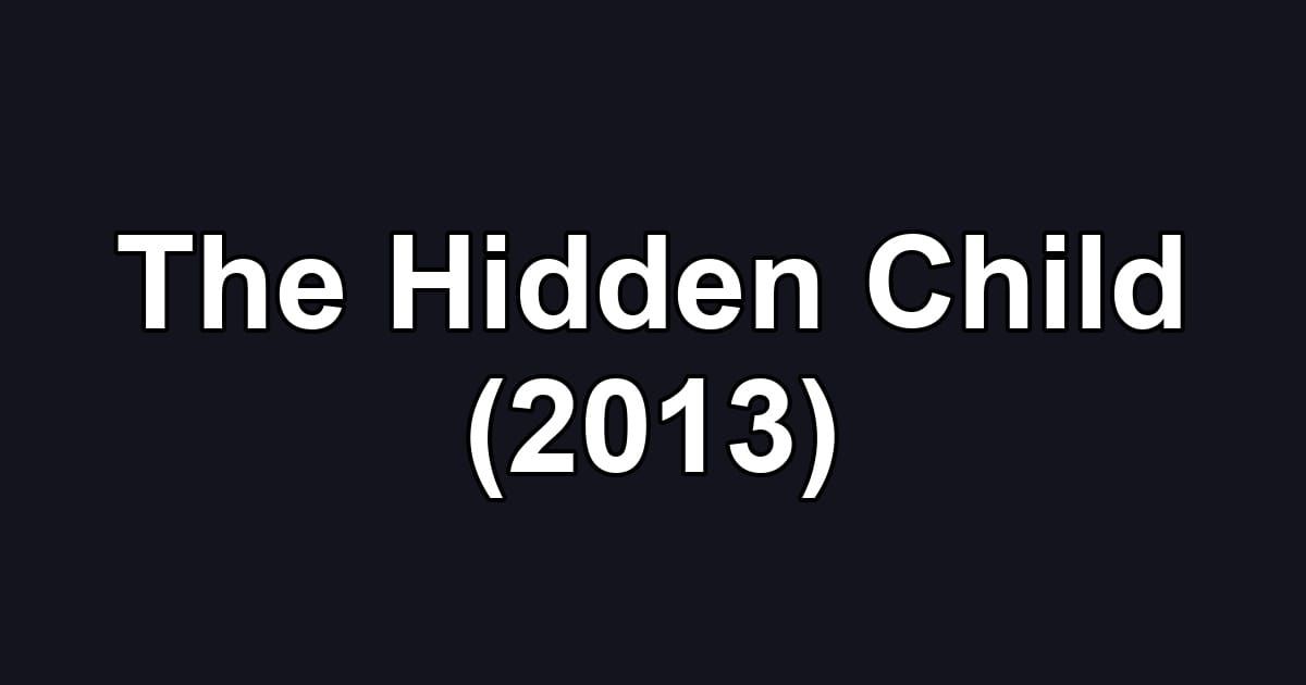 The Hidden Child (2013)