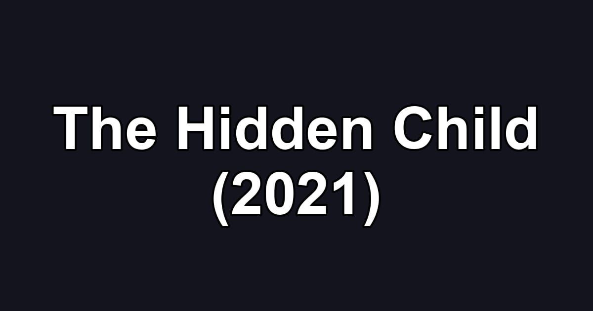 The Hidden Child (2021)