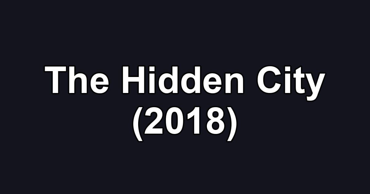 The Hidden City (2018)