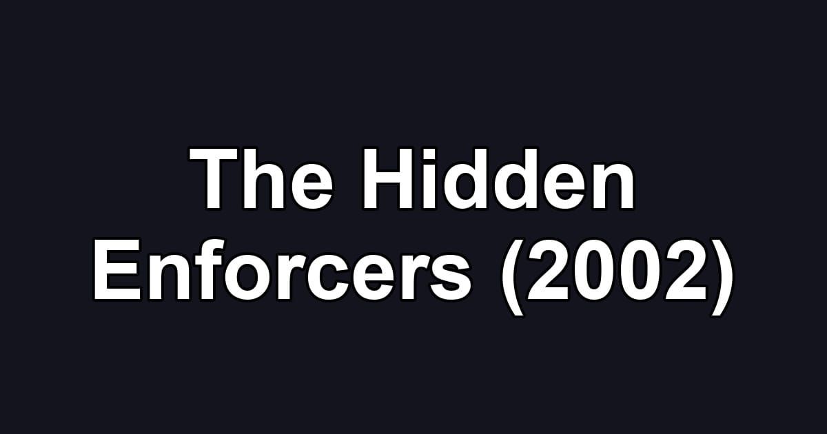 The Hidden Enforcers (2002)