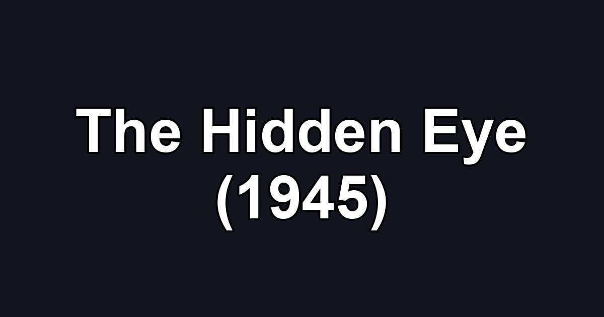 The Hidden Eye (1945)