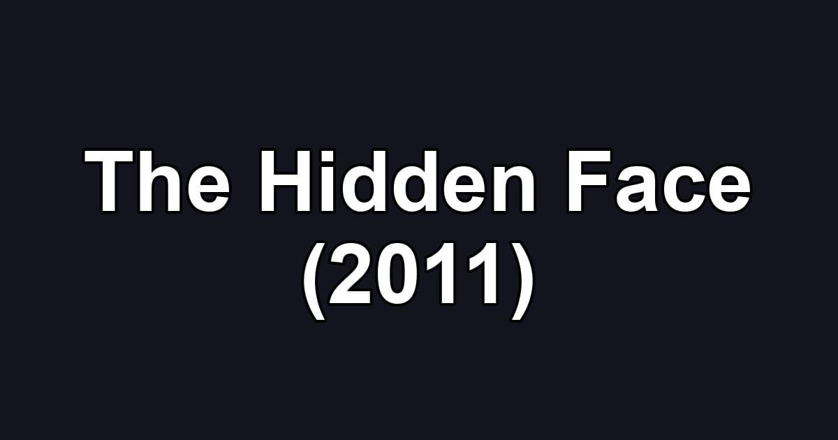 The Hidden Face (2011)