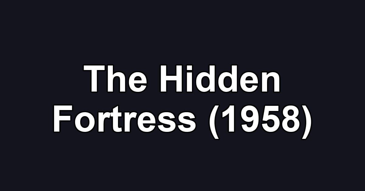 The Hidden Fortress (1958)