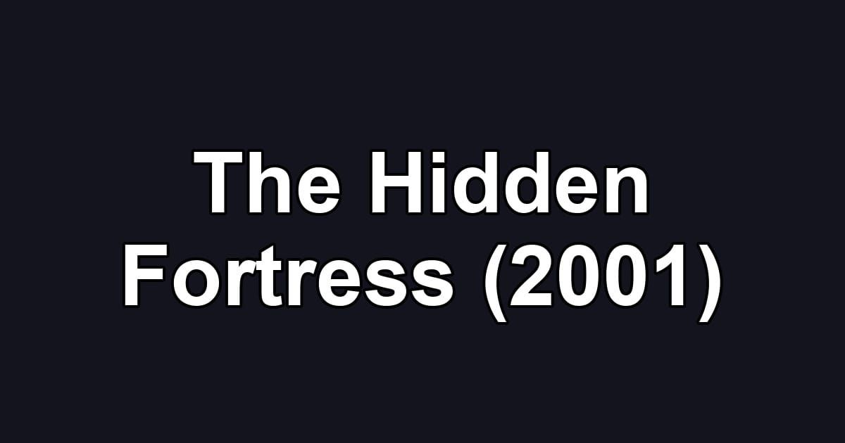 The Hidden Fortress (2001)
