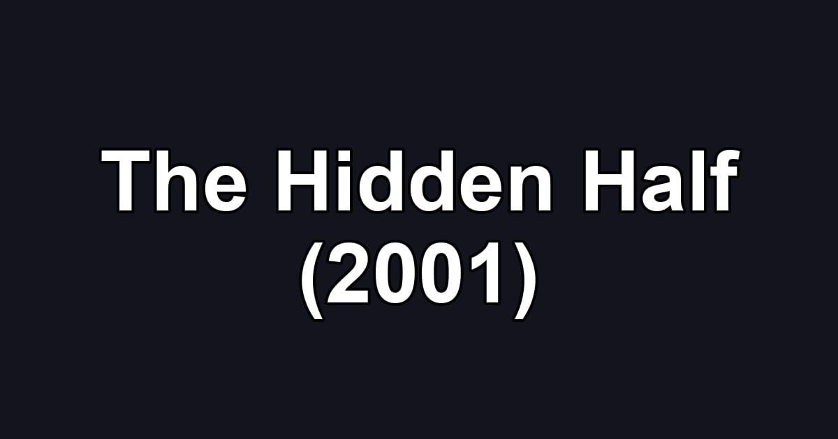 The Hidden Half (2001)