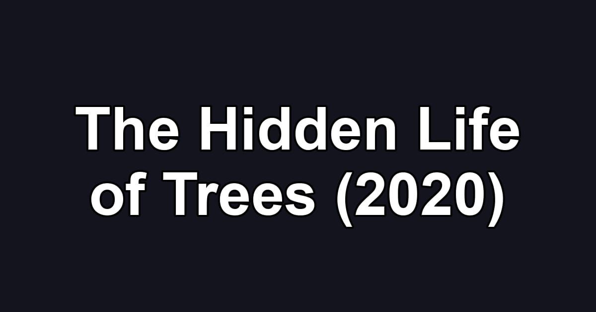 The Hidden Life of Trees (2020)