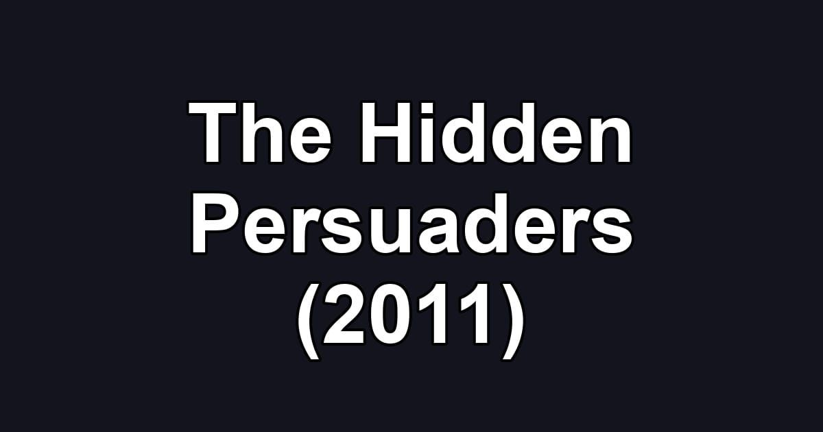 The Hidden Persuaders (2011)