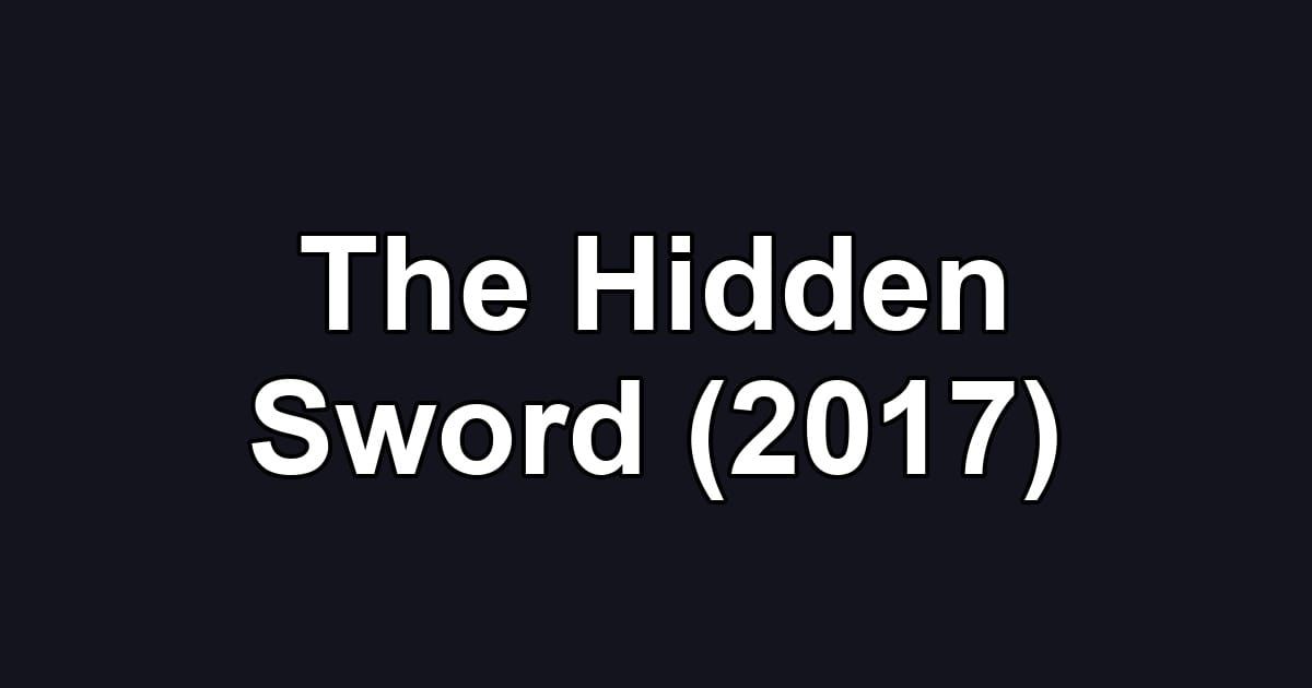 The Hidden Sword (2017)
