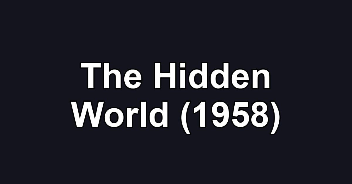 The Hidden World (1958)
