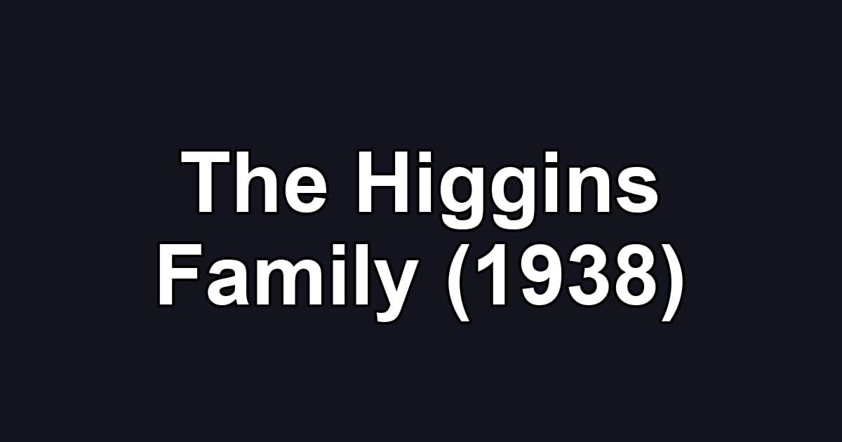 The Higgins Family (1938)