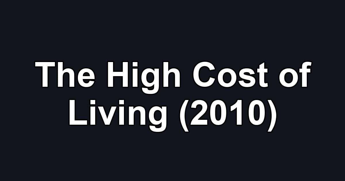 The High Cost of Living (2010)