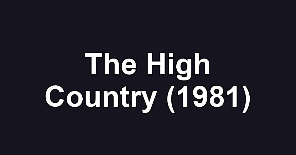 The High Country (1981)