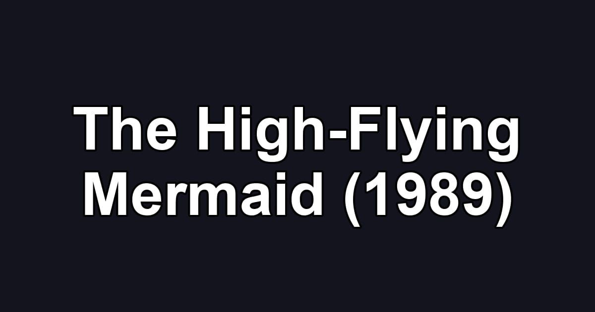 The High-Flying Mermaid (1989)