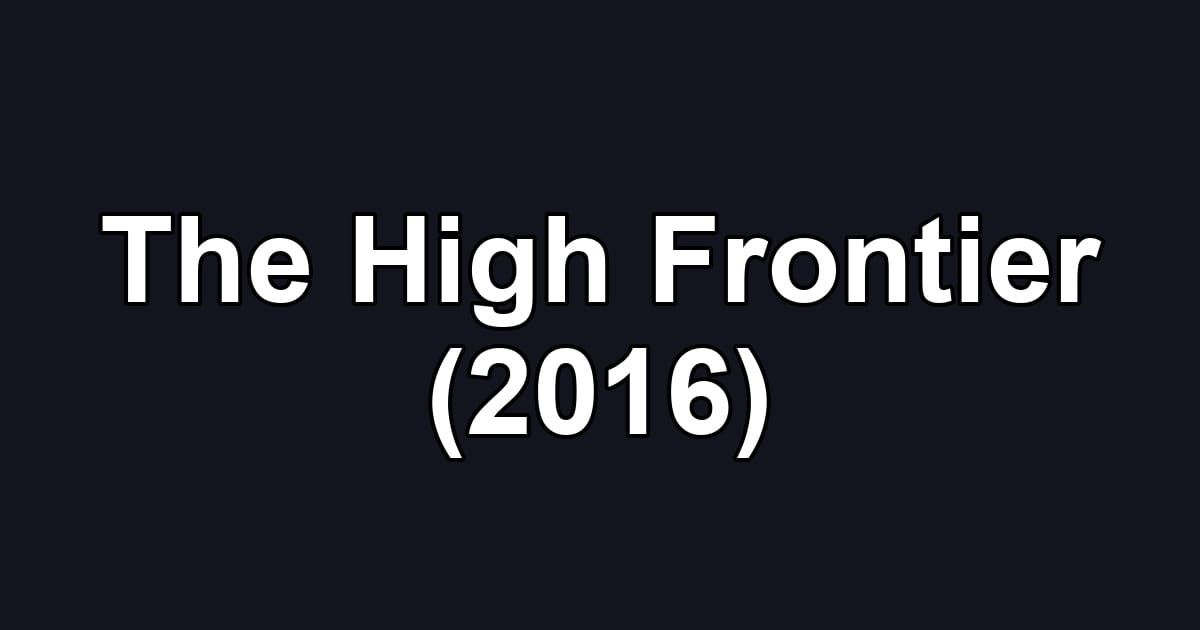 The High Frontier (2016)