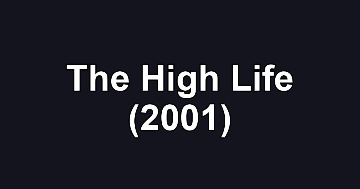 The High Life (2001)