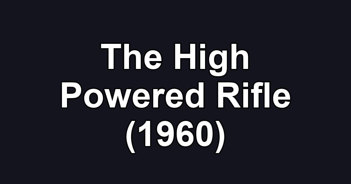 The High Powered Rifle (1960)