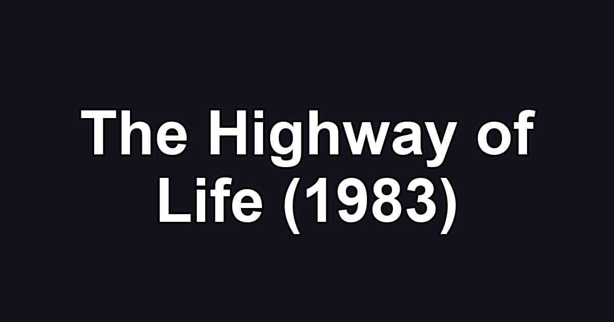 The Highway of Life (1983)
