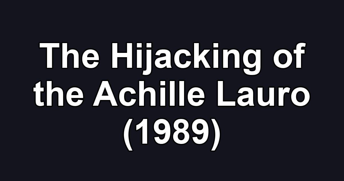 The Hijacking of the Achille Lauro (1989)