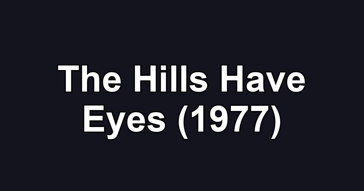 The Hills Have Eyes (1977)
