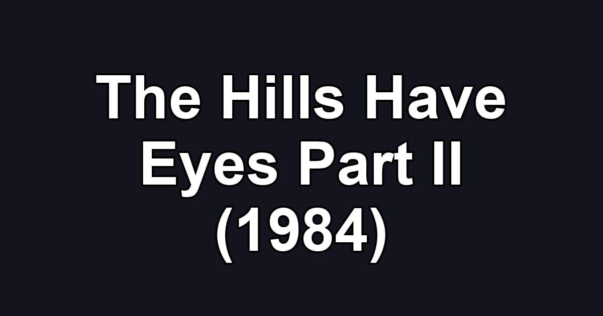 The Hills Have Eyes Part II (1984)