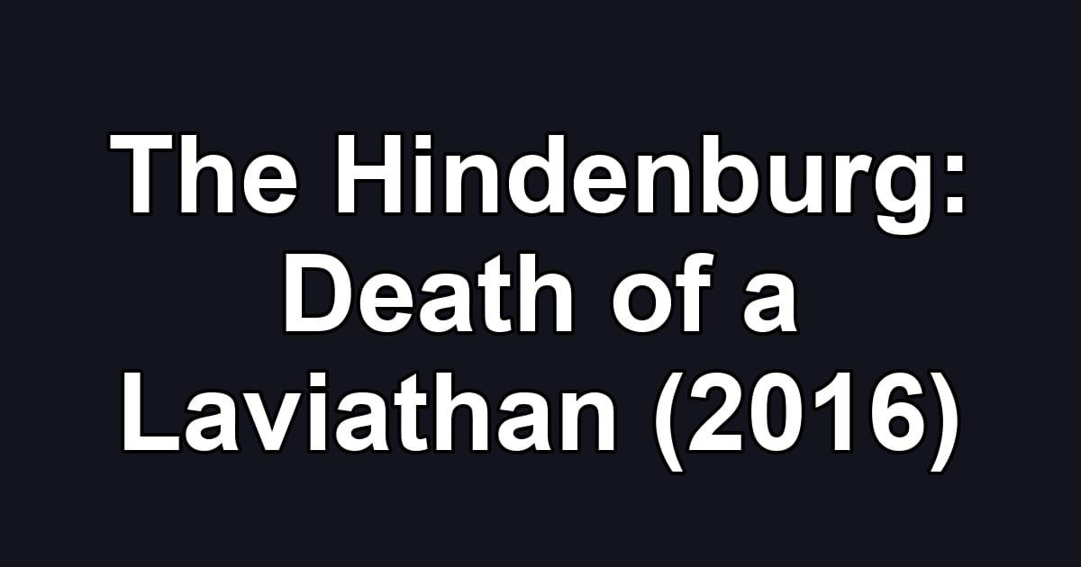 The Hindenburg: Death of a Laviathan (2016)