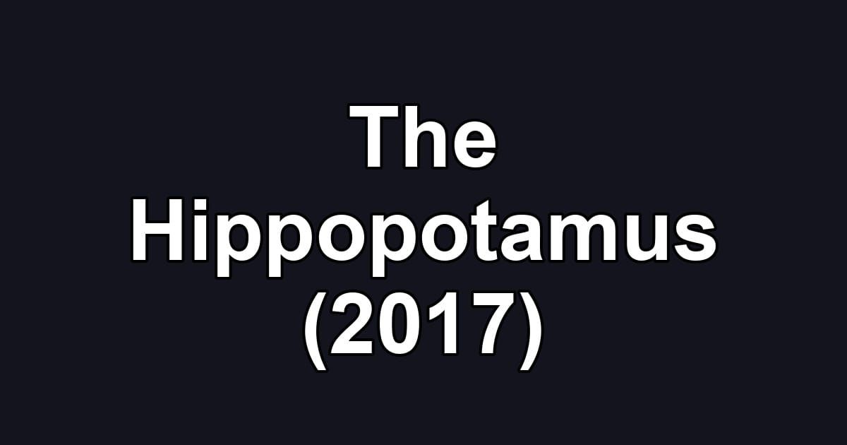 The Hippopotamus (2017)