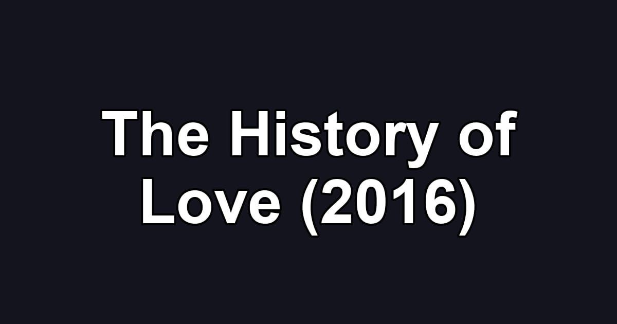 The History of Love (2016)