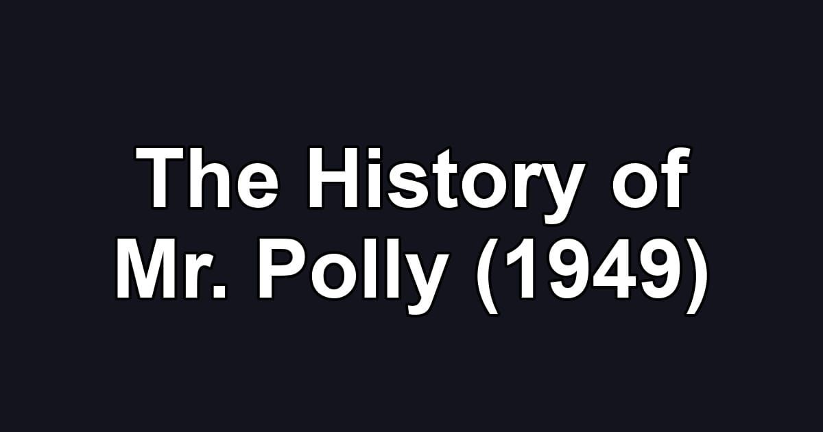 The History of Mr. Polly (1949)