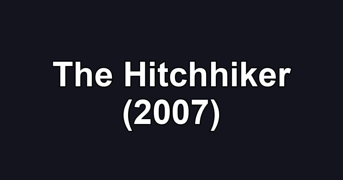 The Hitchhiker (2007)