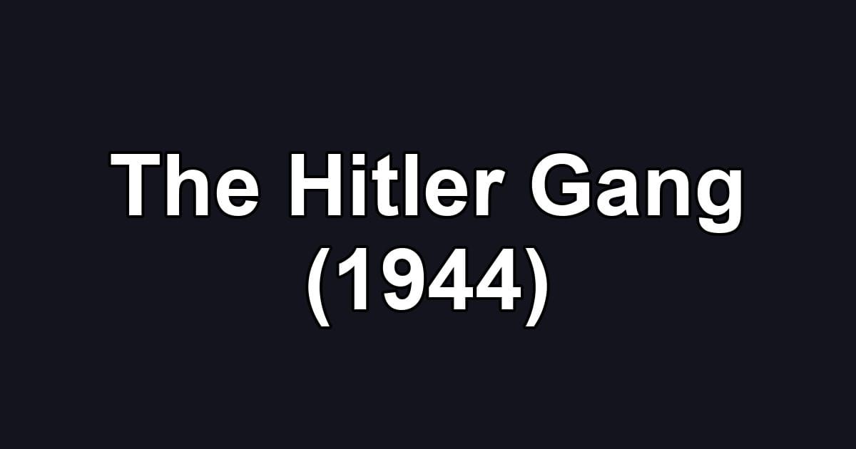 The Hitler Gang (1944)
