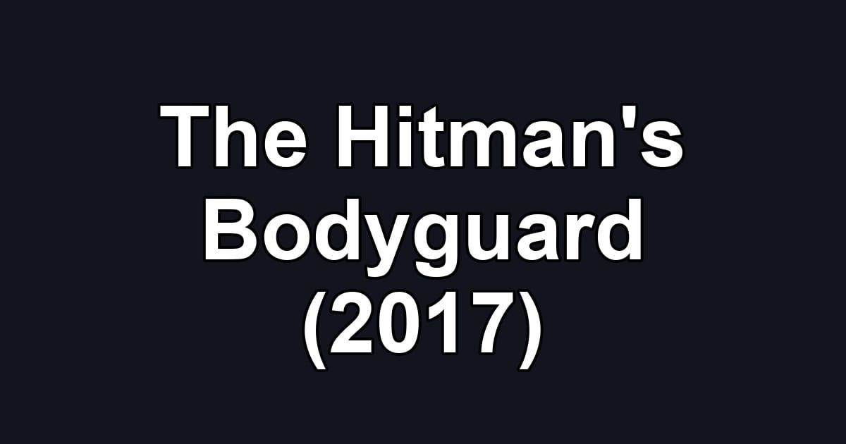 The Hitman's Bodyguard (2017)