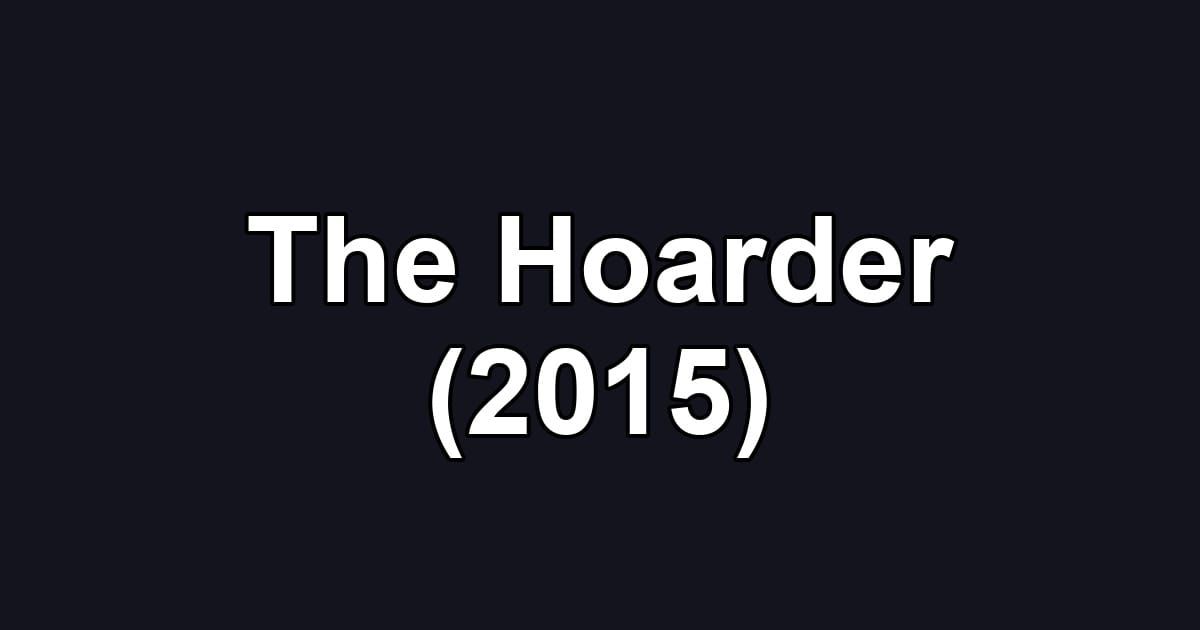 The Hoarder (2015)