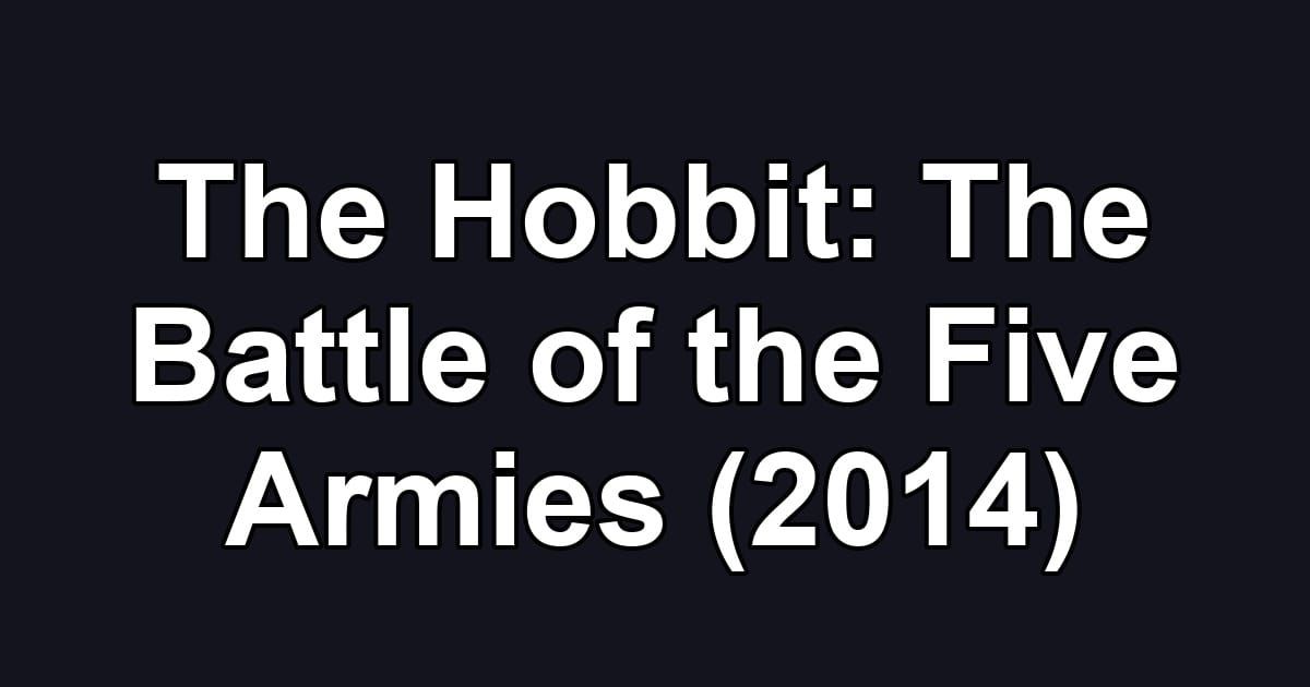 The Hobbit: The Battle of the Five Armies (2014)