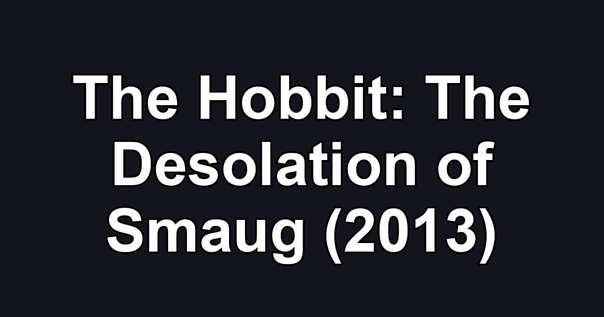 The Hobbit: The Desolation of Smaug (2013)