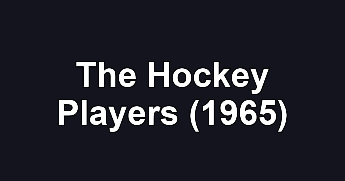 The Hockey Players (1965)