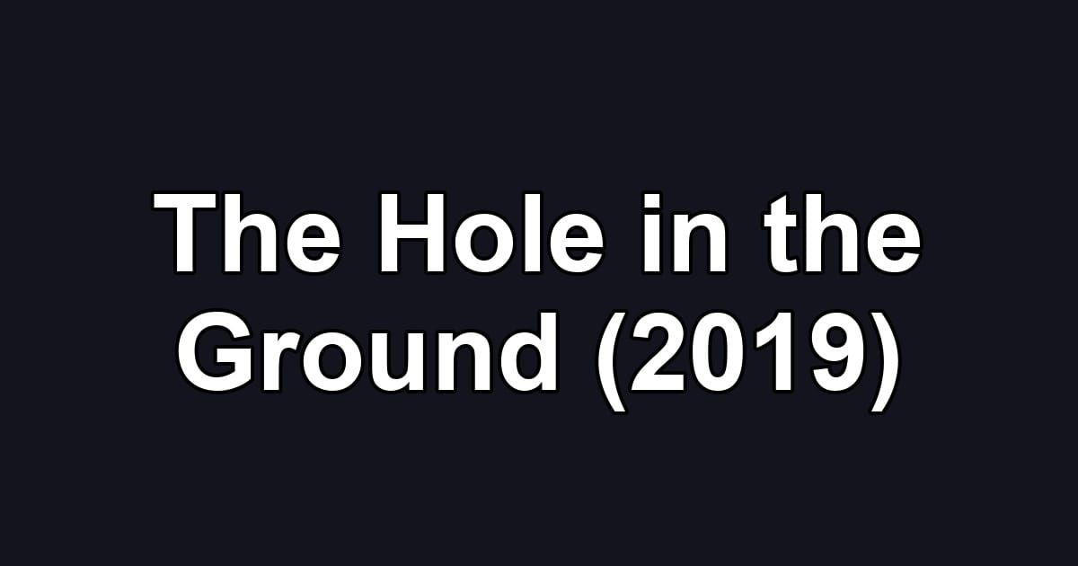 The Hole in the Ground (2019)