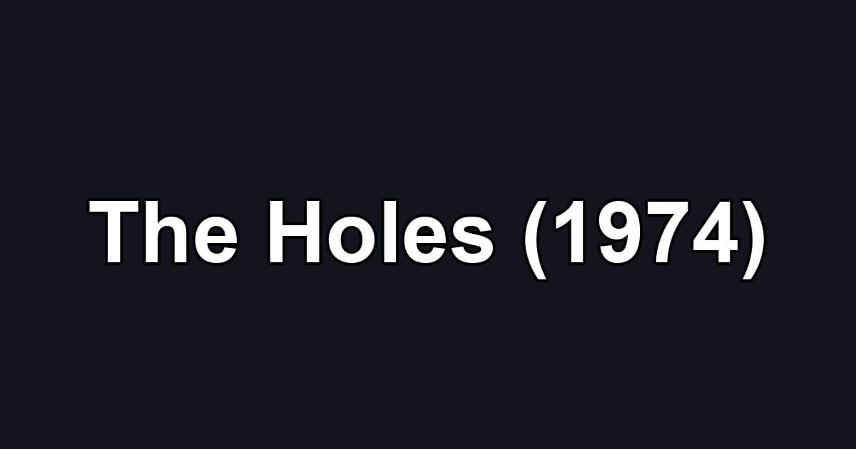 The Holes (1974)