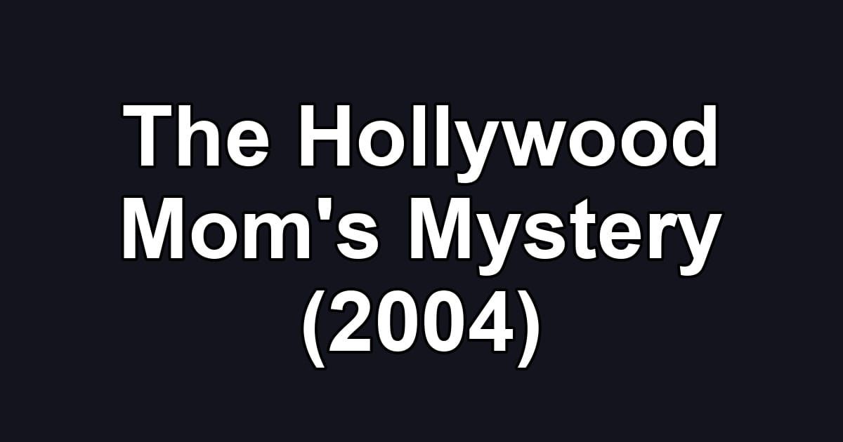 The Hollywood Mom's Mystery (2004)
