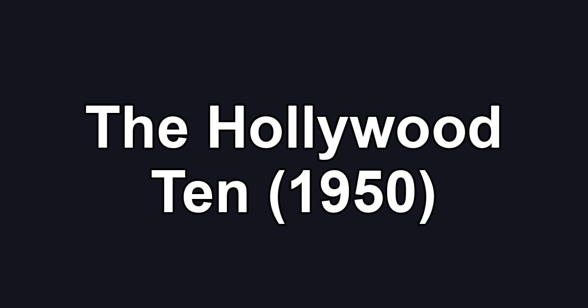 The Hollywood Ten (1950)