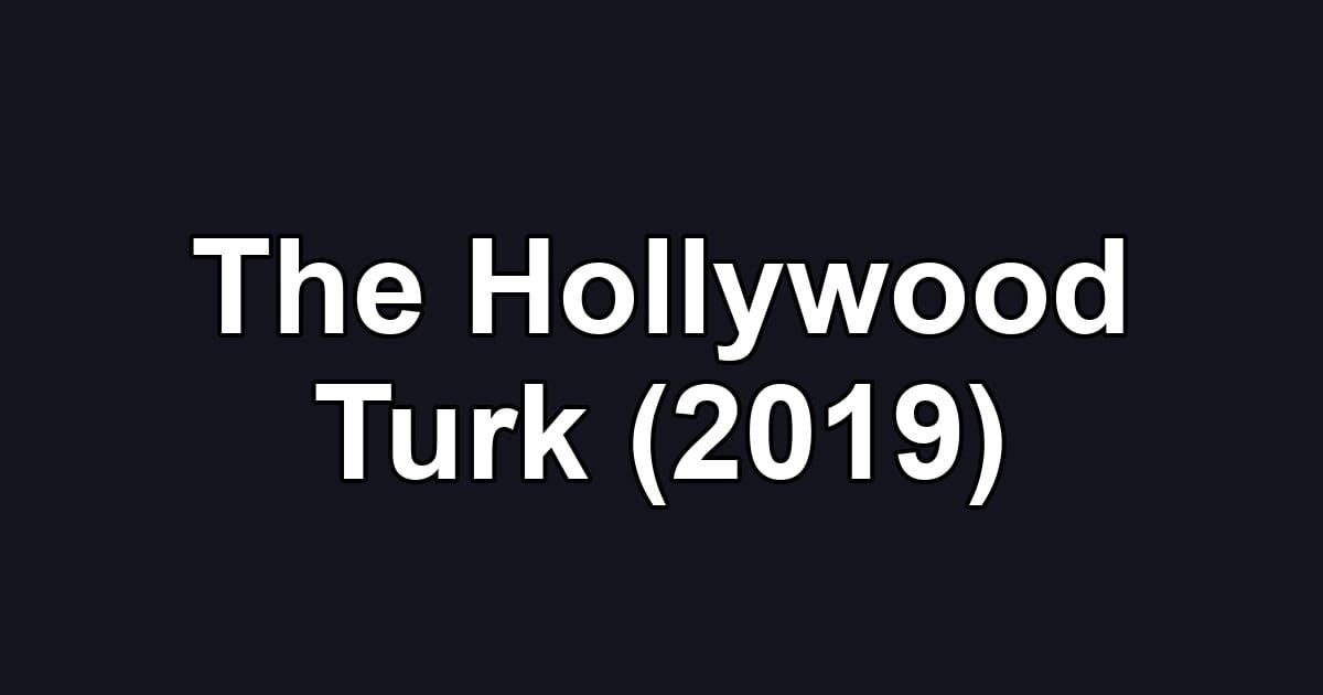 The Hollywood Turk (2019)