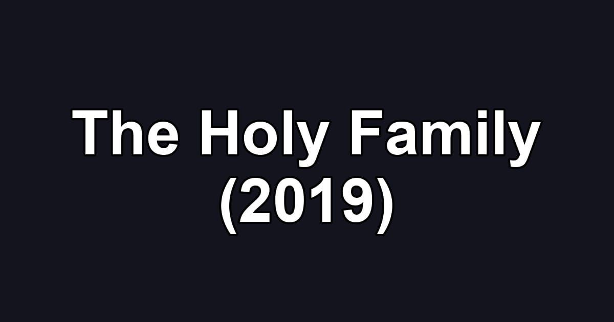 The Holy Family (2019)