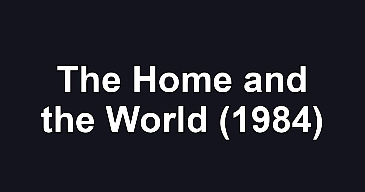 The Home and the World (1984)