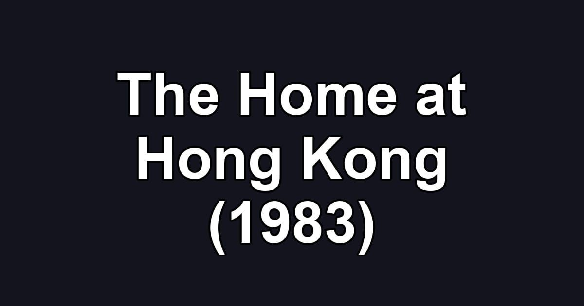 The Home at Hong Kong (1983)