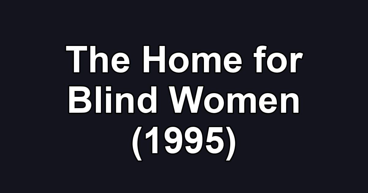 The Home for Blind Women (1995)