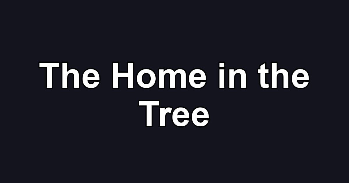 The Home in the Tree