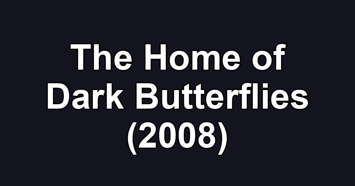 The Home of Dark Butterflies (2008)