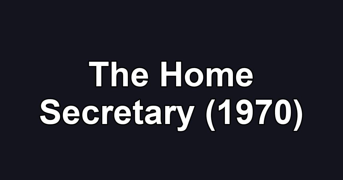 The Home Secretary (1970)