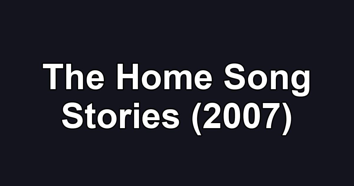 The Home Song Stories (2007)