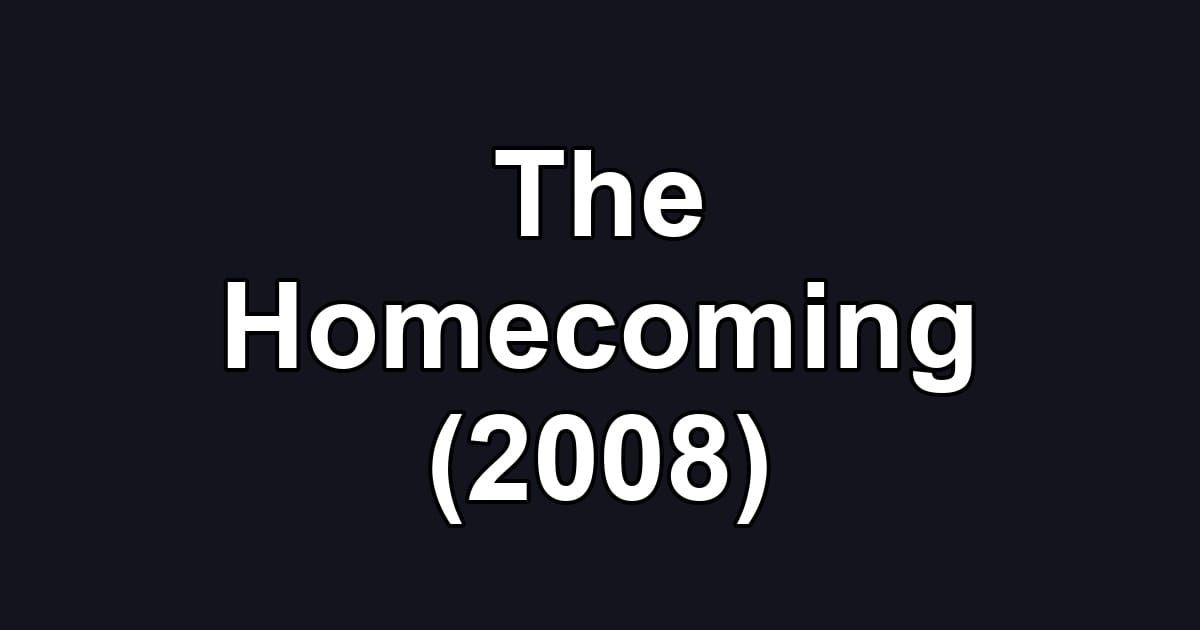 The Homecoming (2008)
