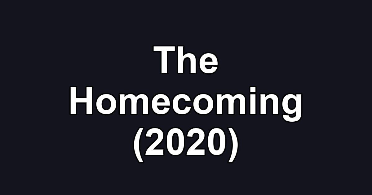 The Homecoming (2020)